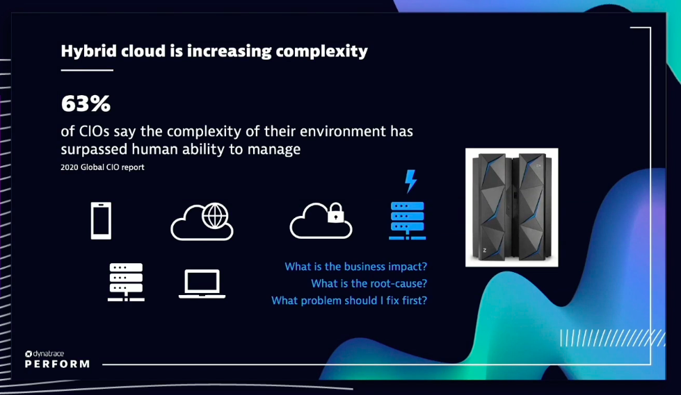 hybrid cloud infrastructure of an IBM Z platform. Dynatrace Perform 22